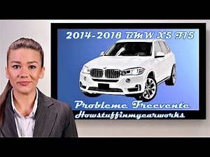 BMW X5 F15 2014 până la 2018 Probleme, defecte și reclamații comune și frecvente