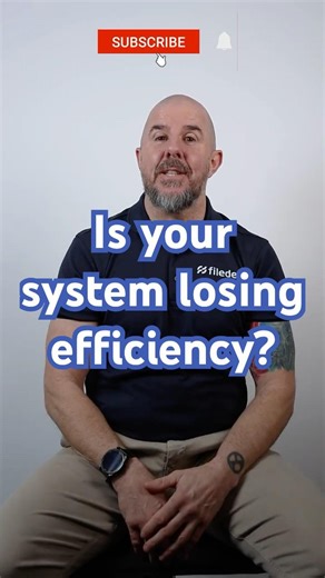 System Losing Efficiency? Change NOW!