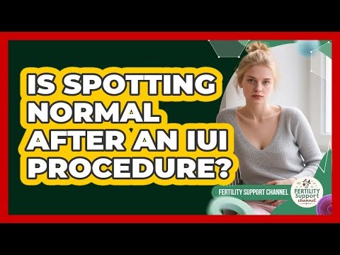 Is Spotting Normal After An IUI Procedure?