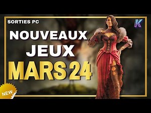 🔥 TOP des NOUVEAUX JEUX PC de MARS 2024 !
