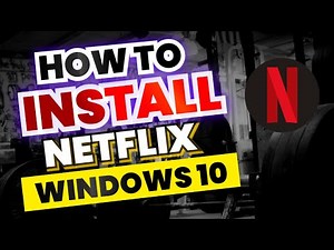 How to Install Netflix For Windows 10