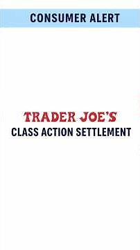 Trader Joe’s Class Action Settlement: Who Qualifies and How to Claim #foodnews
