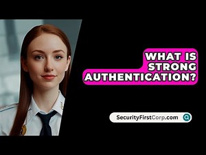 What Is Strong Authentication? - SecurityFirstCorp.com