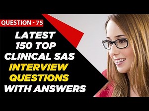 Clinical SAS Interview Questions and Answers for Freshers & 2 - 3 Years Experienced | Question - 75