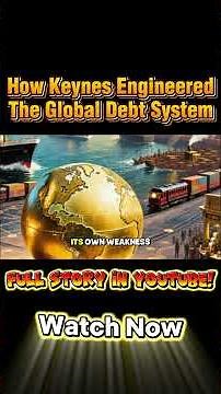 How Keynes Engineered the Global Debt System We Live In Today #history #globalfinancialsystem