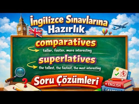 Comparatives & Superlatives | Çözümlü Sorularla İngilizce Karşılaştırmalar