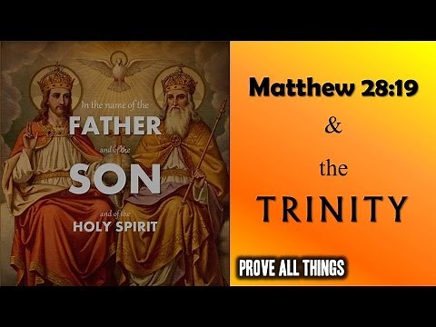 Matthew 28:19 & The Trinity - Prove All Things 3
