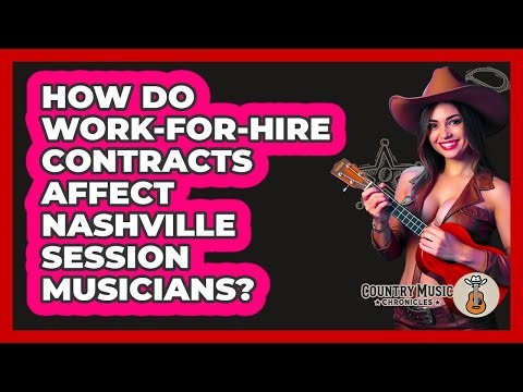 How Do Work-for-hire Contracts Affect Nashville Session Musicians? - Country Music Chronicles