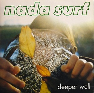 Nada Surf - Deeper Well
