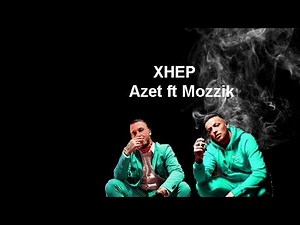 Azet ft. Mozzik - Xhep