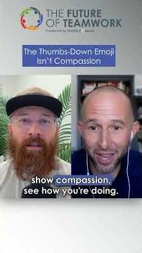 The Thumbs Down Emoji Isn’t Compassion | The Future of Teamwork
