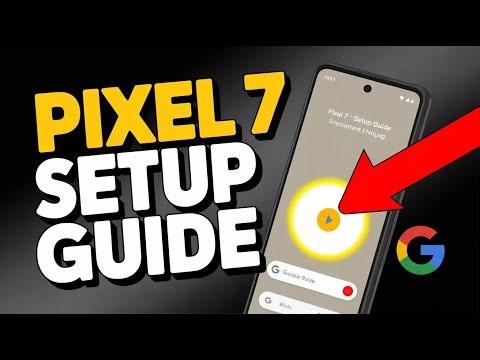 How to setup Google Pixel 7 - Step by Step