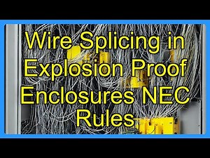 Wire Splicing in Explosion Proof Enclosures NEC Rules