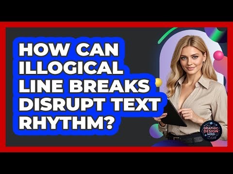 How Can Illogical Line Breaks Disrupt Text Rhythm?
