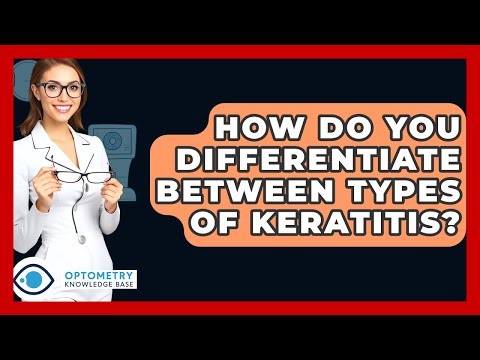 How Do You Differentiate Between Types Of Keratitis? - Optometry Knowledge Base