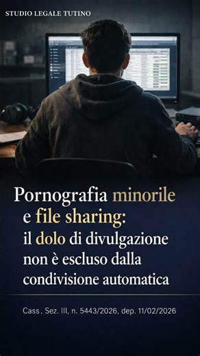 600ter,600quater e file sharing: il dolo di divulgazione non è escluso dalla condivisione automatica