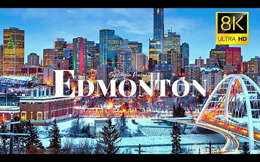 【8K航拍】加拿大 埃德蒙顿 Edmonton, Canada 🇨🇦