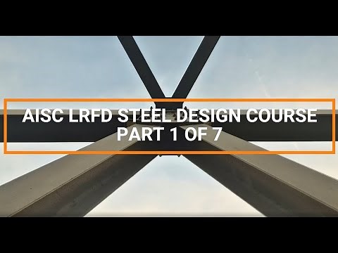 0.0 AISC Steel Design Course - Part 1 of 7