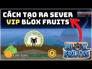 Blox Fruits – Cách Tự Tạo Ra Sever Vip Blox Fruits Đơn Giản Nhất - Tờ Nú Gaming