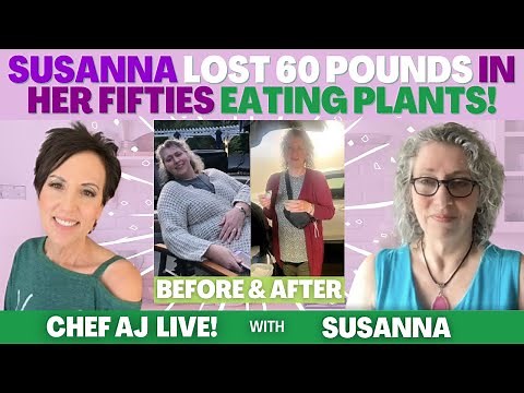 Susanna Lost 60 Pounds in her Fifties Eating Plants!