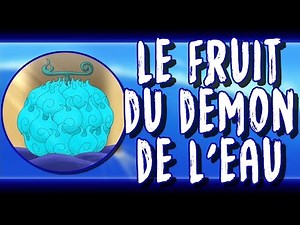 LE FRUIT DU DEMON DE L'EAU : POSSIBLE OU PAS ?