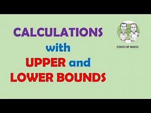 Upper and Lower Bounds: Using Bounds in Calculations