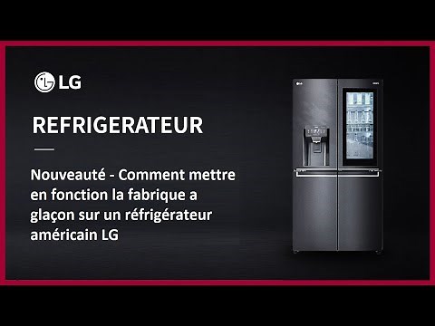 Comment mettre en fonction la fabrique a glaçon sur un réfrigérateur américain LG
