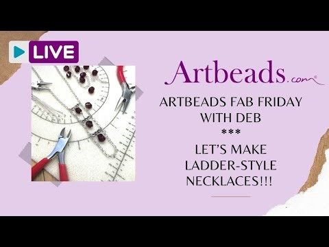 Artbeads Fab Fridays with Deb - Let's Make Ladder-Style Necklaces!!!