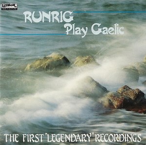 Runrig - Play Gaelic (The First "Legendary" Recordings)
