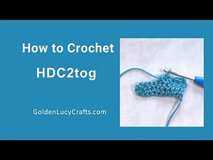 How to Crochet Half Double Crochet Two Stitches Together (HDC2tog) or HDC decrease