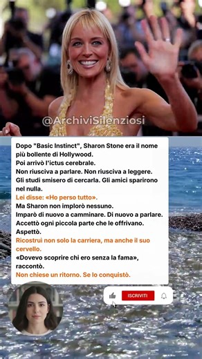 Sharon Stone: dall'ictus al ritorno senza chiedere pietà