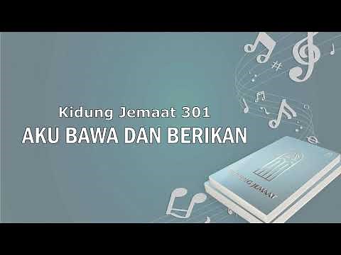 KJ 301. AKU BAWA DAN BERIKAN | Ay. 1 | Musik + Vocal