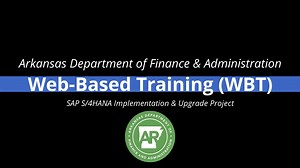 Arkansas S/4HANA - Web-Based Training (WBT) Features & Functionality