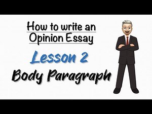 How to write an OPINION ESSAY - Lesson 2: Body Paragraph
