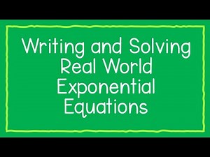 Writing and Solving Real World Exponential Equations