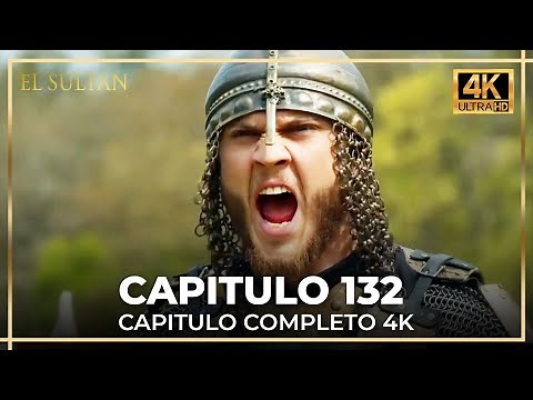 El Sultán | Capitulo 132 Completo (4K)