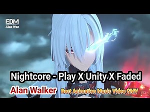 Nightcore - Play X Unity X Faded | Alan Walker ( Mashup ) Best Animation Music Video GMV