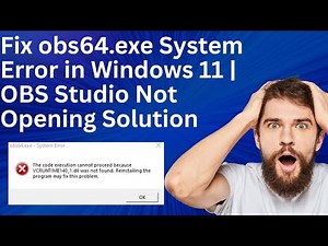 Fix obs64.exe System Error in Windows 11 | OBS Studio Not Opening Solution