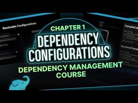 What are Gradle Dependency Configurations? (Chapter 1/7)