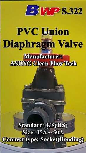 PVC Union Diaphragm Valve Socket type. ASUNG Clean Flow Tech. BWP