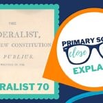 Federalist 70 explained, what does Federalist number 70 say, US President, executive branch
