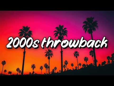2000s throwback mix ~ nostalgia playlist ~ 2000 to 2010 songs