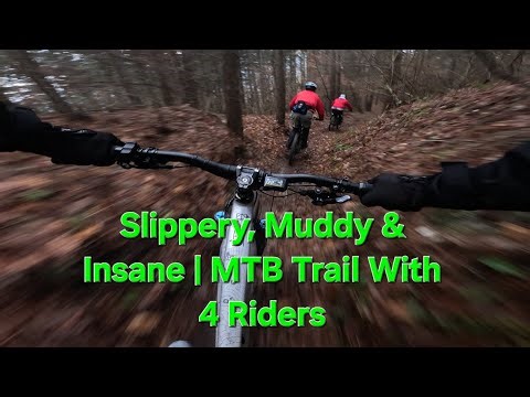 Slippery, Muddy & Insane | MTB Trail With 4 Riders