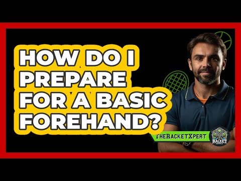 How Do I Prepare For A Basic Forehand?