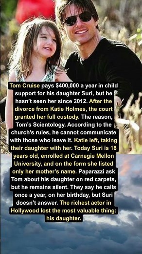Why hasn’t Tom Cruise seen his daughter for more than 10 years