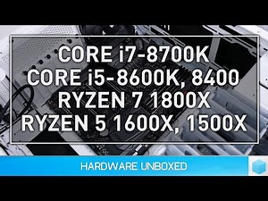 Intel Core i7-8700K, i5-8600K, 8400 versus AMD Ryzen 7 1800X, R5 1600X, 1500X