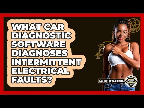 What Car Diagnostic Software Diagnoses Intermittent Electrical Faults? - Car Performance Pros