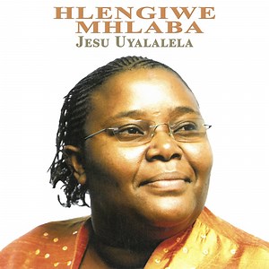Sewakhile - Hlengiwe Mhlaba: Song Lyrics, Music Videos & Concerts