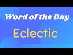 Eclectic | Meaning + Usage