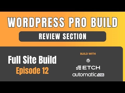 WordPress Pro Build: Episode 12– Review Section